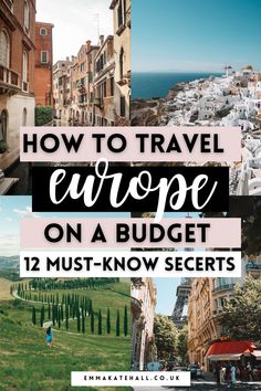 how to travel europe on a budget. 12 must know secrets. emmakatehall.co.uk How To Travel Europe Cheap, How To Travel To Italy On A Budget, How To Travel Europe, Europe On A Budget Itinerary, Italy Cheap Travel, Spain Italy Greece Itinerary, Cheap Europe Travel, Cheap Travel Destinations Europe, European Vacation Itinerary