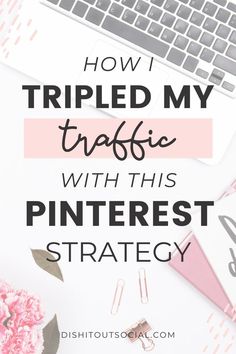 a desk with pink flowers and a laptop on it that says how i tried my traffic with this pinterest strategy