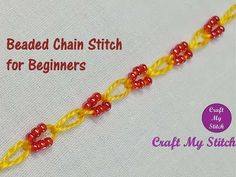 the beaded chain stitch for beginners is yellow and red with beads on it