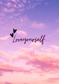 the words love yourself written in pink and purple clouds