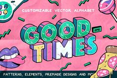 a poster with the words good times written in bold letters and colorful images surrounding it