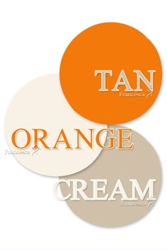 three orange and white circles with the words tan, orange, cream written on them