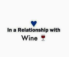 a glass of wine with the words in a relationship with wine on it and a blue heart