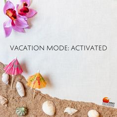 the words vacation mode activated written on a piece of paper surrounded by seashells and flowers