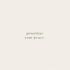 the words prioritize your peace are written in green