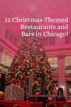 a christmas tree with the words 12 christmas - themed restaurants and bars in chicago on it