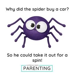 a purple spider with the words, why did the spider buy a car? so he could