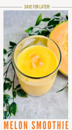 an orange smoothie in a glass with the text, save for later melon smoothie