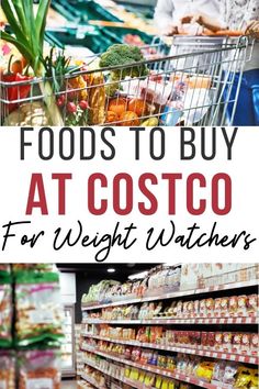 a grocery store with the words foods to buy at costo for weight watchers