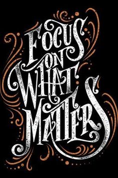 the words focus on what matters are written in white and orange lettering, against a black background