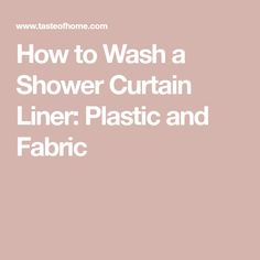 the words how to wash a shower curtain liner plastic and fabric on a pink background