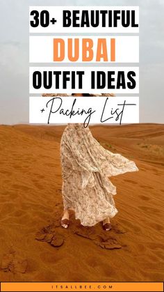 a woman walking in the desert with text overlay that reads 30 beautiful dubai outfit ideas packing list