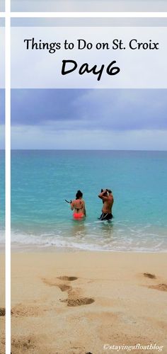 two people standing in the ocean with text overlay that reads things to do on st croix day