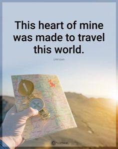 someone holding up a map with the words this heart of mine was made to travel this world