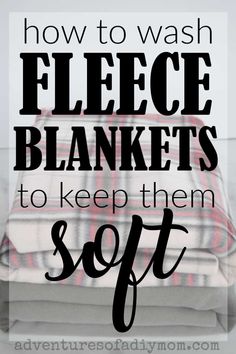 a pile of blankets with the words how to wash fleece blankets to keep them soft