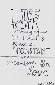 a drawing with some writing on it that says life is ever changing but i will find a constant and comfort your love