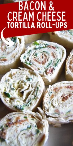 bacon, spinach, green onion and cream cheese tortilla roll - ups appetizers