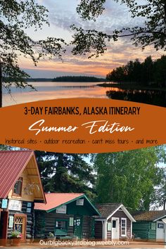 three cabins with the words 3 - day fairbanks, alaska itinerary