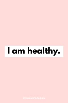 the words i am healthy are in black and white on a pink background with an image of