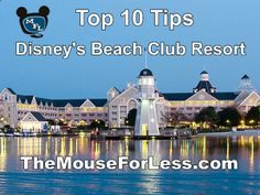 disney's beach club resort at night with the top 10 tips on how to get there