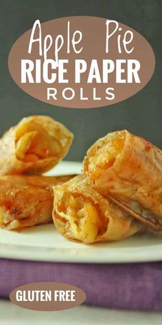 apple pie rice paper rolls on a plate with text overlay that reads, gluten free