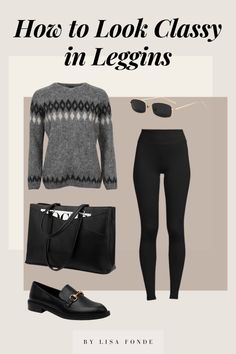 How to Look Classy in Leggings - By Lisa Fonde Cute Legging Outfits Fall, Flared Leggings Outfit Fall, Legging Outfits Fall, Cute Legging Outfits, Styling Leather Leggings