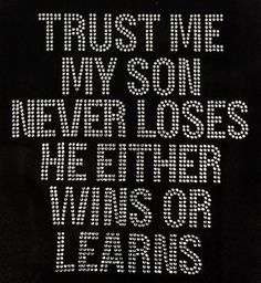 the words trust me, my son, never loses me