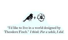 a bird sitting next to a flower on top of a white background with the words i'd like to live in a world designed by theodore finch