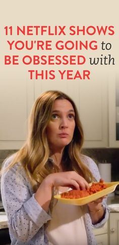 a woman holding a plate of food in her hand with the caption netflix shows you're going to be obsesed with this year