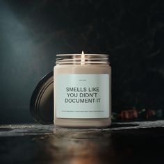 a candle that says smells like you didn't document it