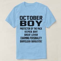 a blue t - shirt with the words october boy on it