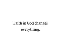 the words faith in god changes everything, and an image of a cross on top of it