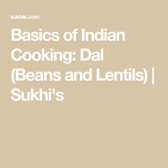 Basics of Indian Cooking: Dal (Beans and Lentils) | Sukhi's Black Chickpeas, Black Lentils