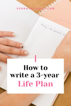 a woman's hand holding a notebook with the title how to write a 3 - year life plan