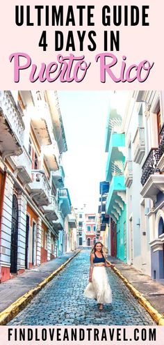 a woman walking down an alley way with text overlay reading the ultimate guide 4 days in puerto rico