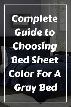 Complete Guide to Choosing Bed Sheet Color For A Gray Bed Gray Comforter, Gray Bedspread, Gray Headboard, Gray Bed, White Sheet Set, Grey Bed Frame, Grey Comforter