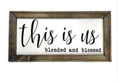 this is us framed sign with the words,'this is us blended and blessed '