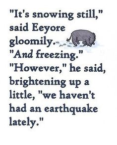 an image of a poem written in black and white with the words it's snowing still, said eyore gloomly