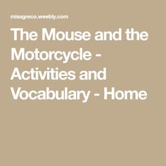 the mouse and the motorcycle - activities and vocably - home