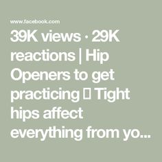 the text reads, 39k views 29k reactions [ hip openers to get practicing ] tight hips after everything from you