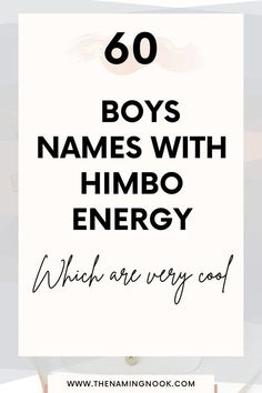 a white sign with the words 60 boys names with hemo energy which are very cool