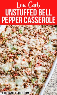 a casserole dish with meat and cheese in it on a white plate, text overlay reads low carb unstufffed bell pepper casserole