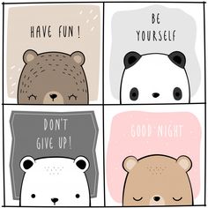 four cards with bears and pandas saying don't give up, have fun, be yourself