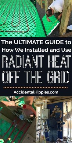 the ultimate guide to how we installed and use radant heat off the grid