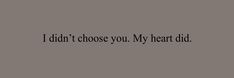 the words i didn't choose you my heart did