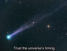 an image of a bright blue object in the sky with words on it that read, trust the universe's time