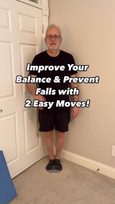 an older man standing in front of a door with the words improve your balance and prevent falls with 2 easy moves