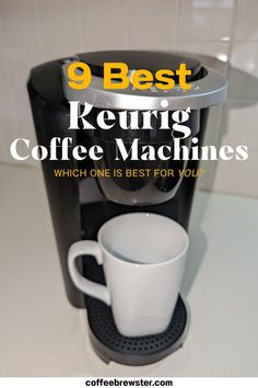 Picture of Keurig coffee maker and a coffee cup.  Text reads "9 Best Keurig Coffee Machines.  Which one is best for you? coffeebrewster.com" Keurig Coffee Maker, Coffee Maker Cleaning, Built In Coffee Maker, Coffee Maker Machine, Keurig Coffee Makers, Coffee Making, Keurig Coffee, Best Coffee Maker, Coffee Machines