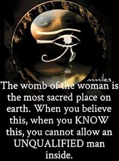 the woman is the most sacred place on earth when you know this, when you cannot allow an unqualled man inside