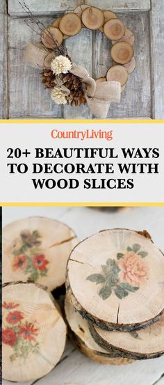 some wood slices are stacked on top of each other with the title country living 20 beautiful ways to decorate with wood slices